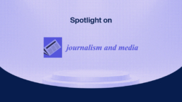 Spotlight on Journalism and Media