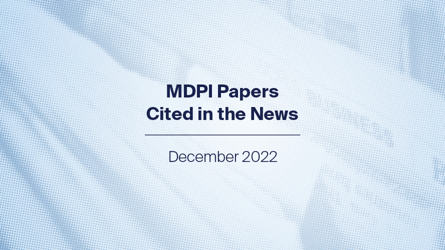 12 MDPI Papers Cited in the News December