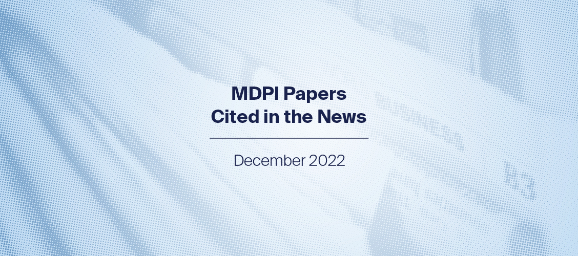 12 MDPI Papers Cited in the News December