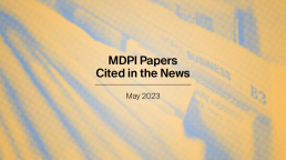MDPI Papers Cited in the News May