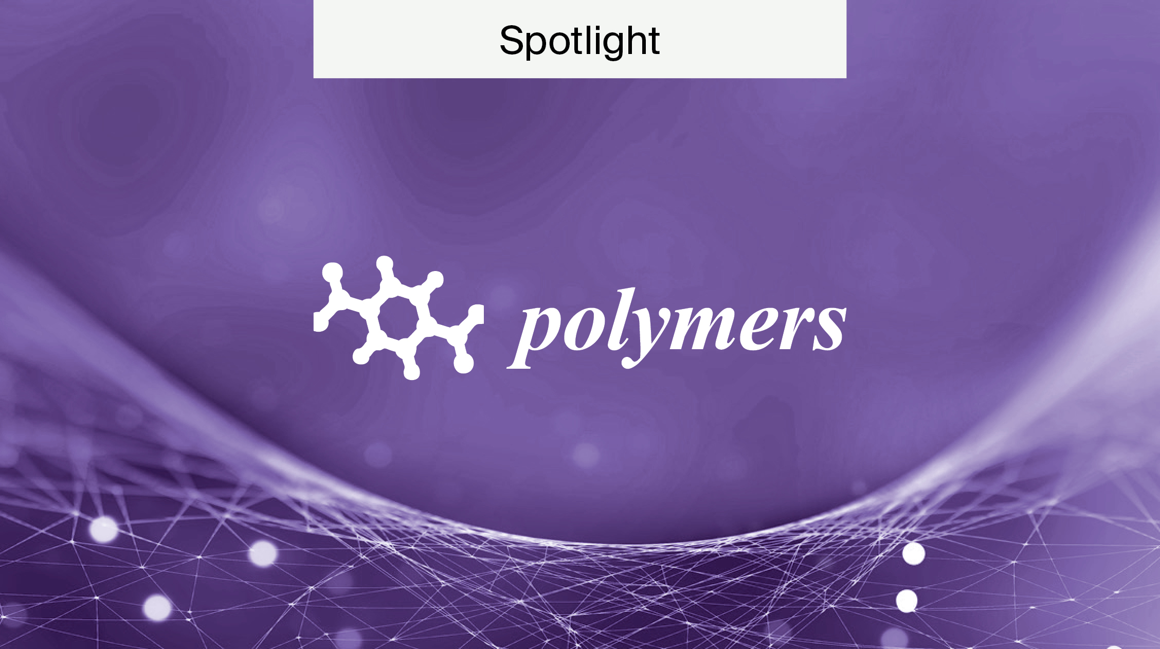 Spotlight on Polymers - MDPI Blog